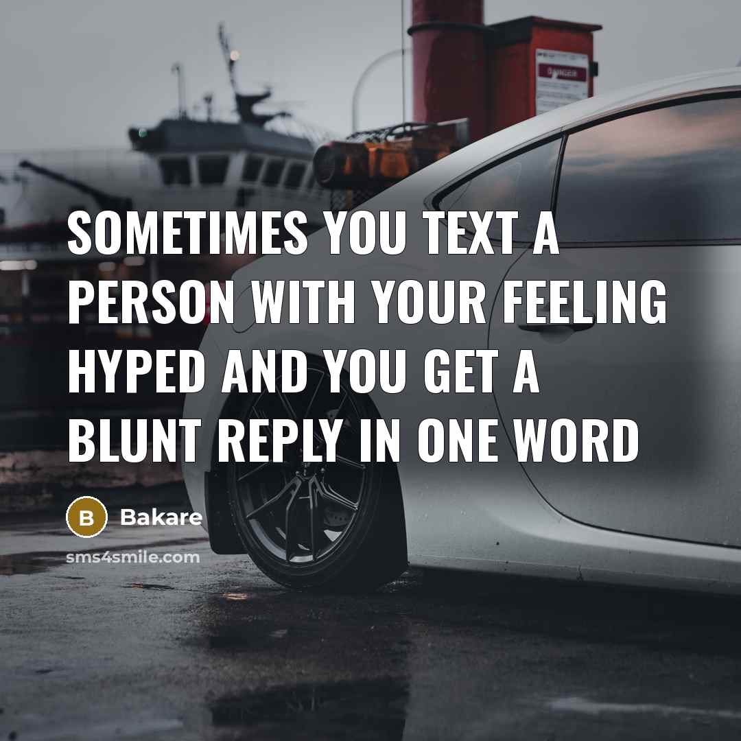 “Sometimes you text a person with your feeling hyped and…” quote by Bakare