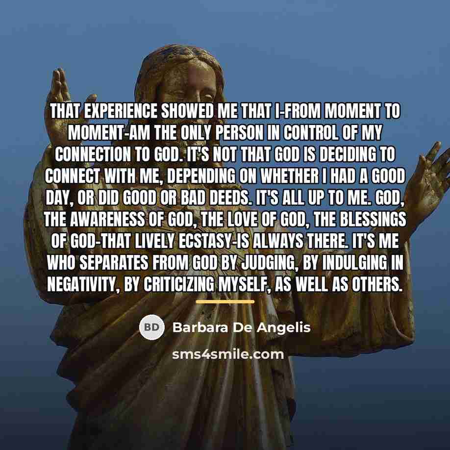 “That experience showed me that I-from moment to moment-am the…” quote by Barbara De Angelis