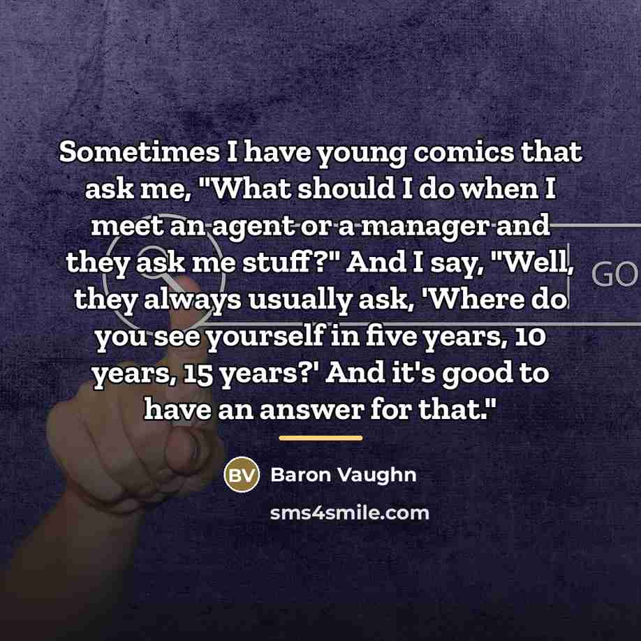 “Sometimes I have young comics that ask me, "What should…” quote by Baron Vaughn