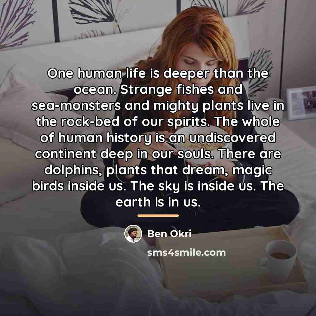 “One human life is deeper than the ocean. Strange fishes…” quote by Ben Okri
