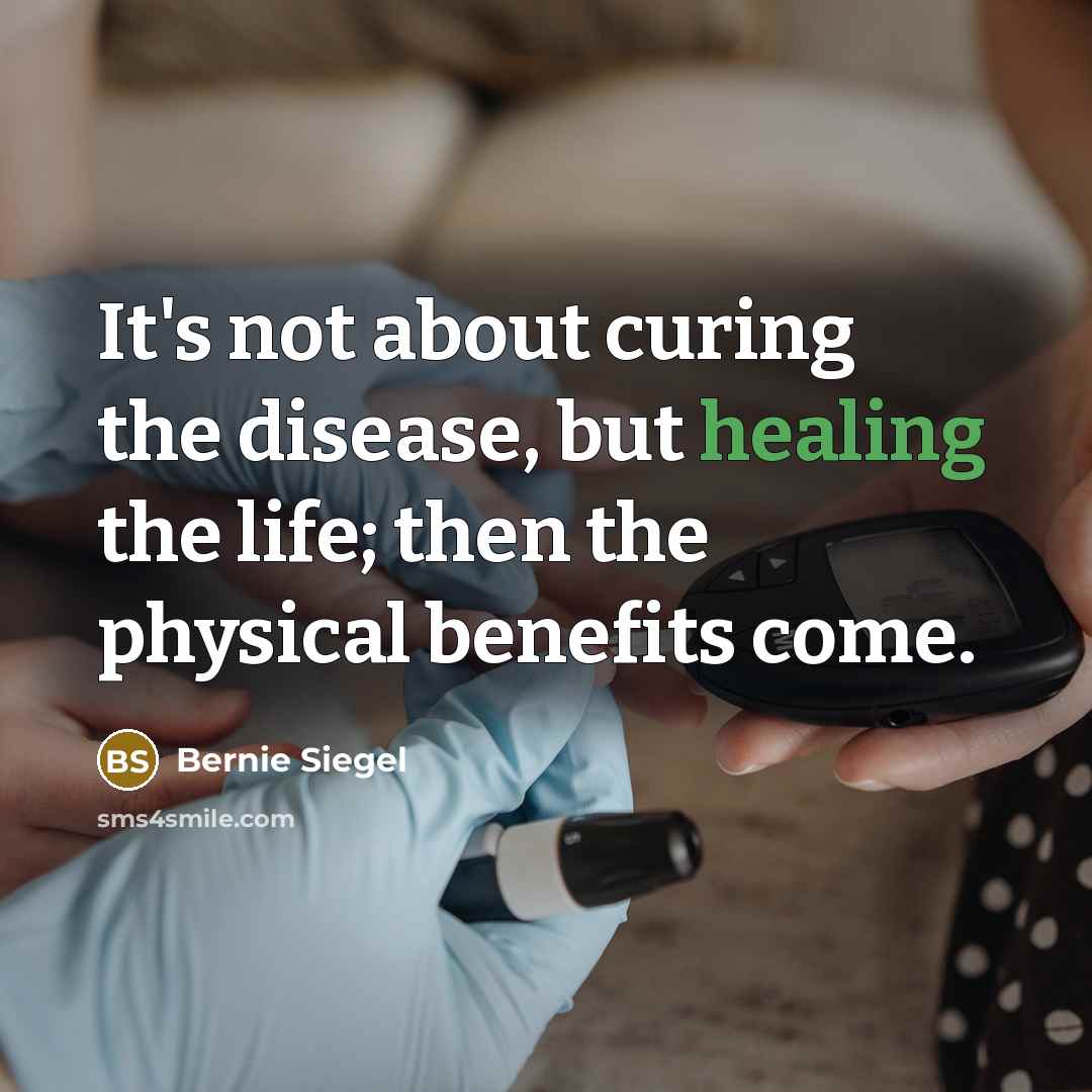 “It's not about curing the disease, but healing the life;…” quote by Bernie Siegel