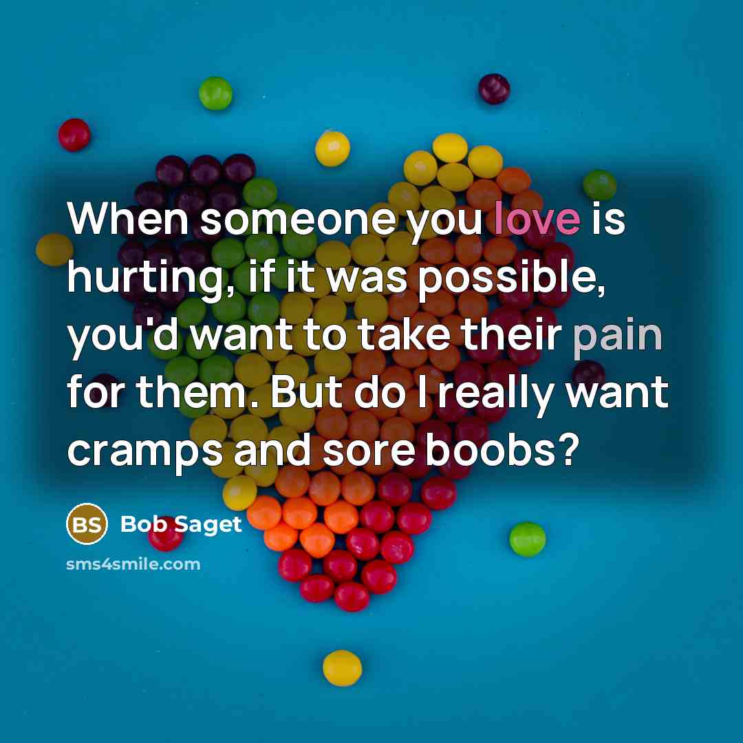 “When someone you love is hurting, if it was possible,…” quote by Bob Saget