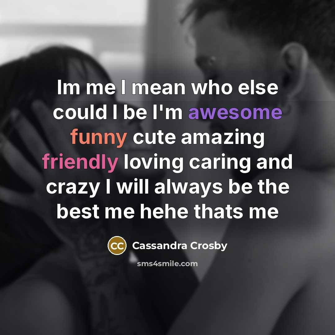 “Im me I mean who else could I be I'm…” quote by Cassandra Crosby