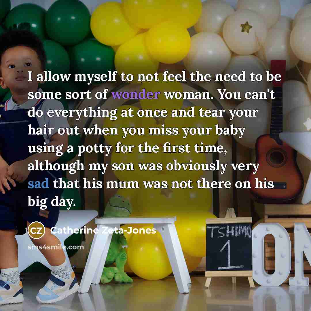 “I allow myself to not feel the need to be…” quote by Catherine Zeta-Jones