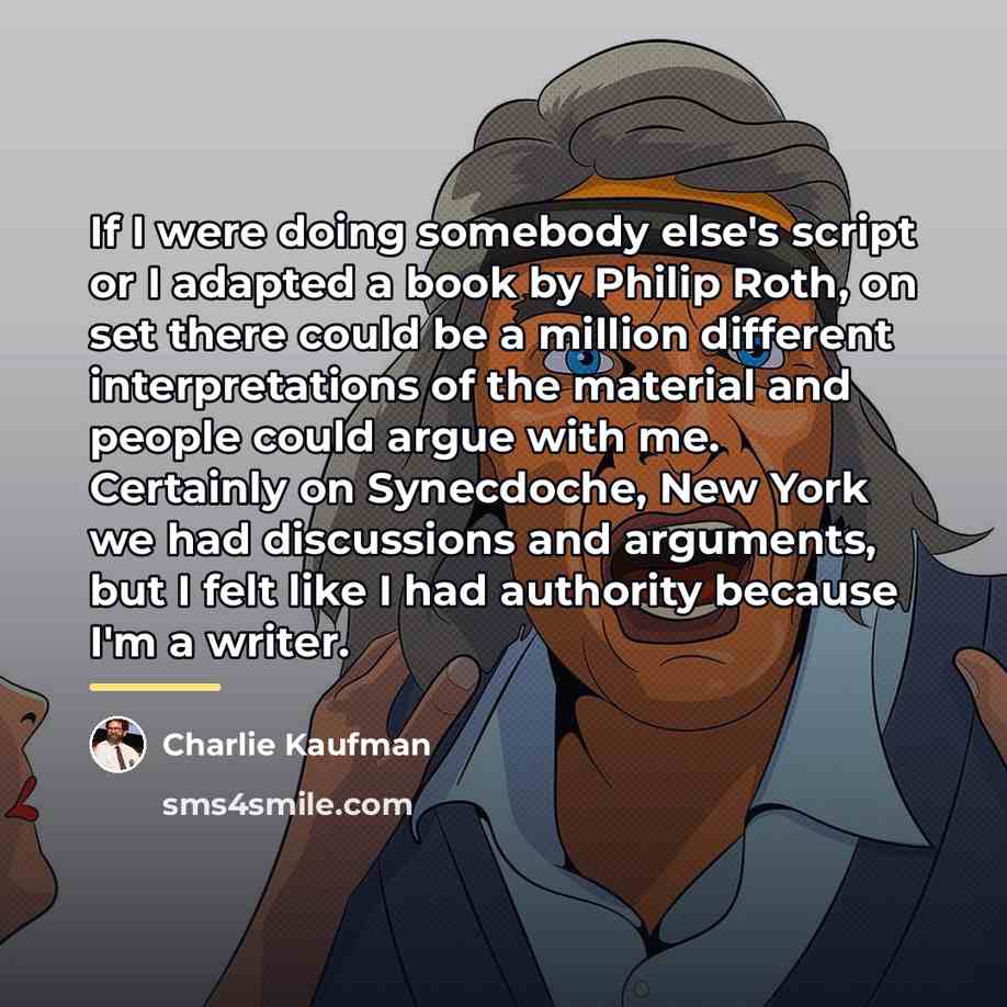 “If I were doing somebody else's script or I adapted…” quote by Charlie Kaufman