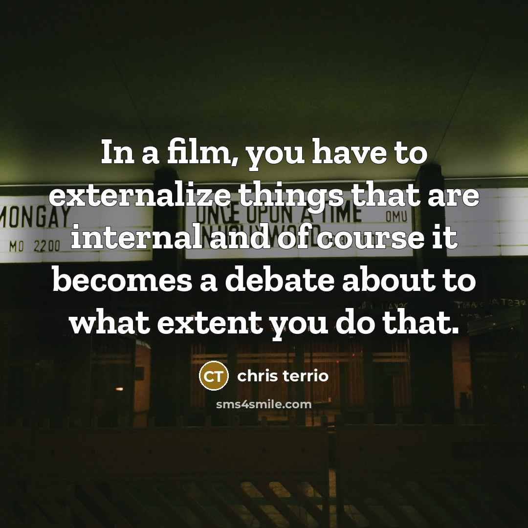 “In a film, you have to externalize things that are…” quote by Chris Terrio
