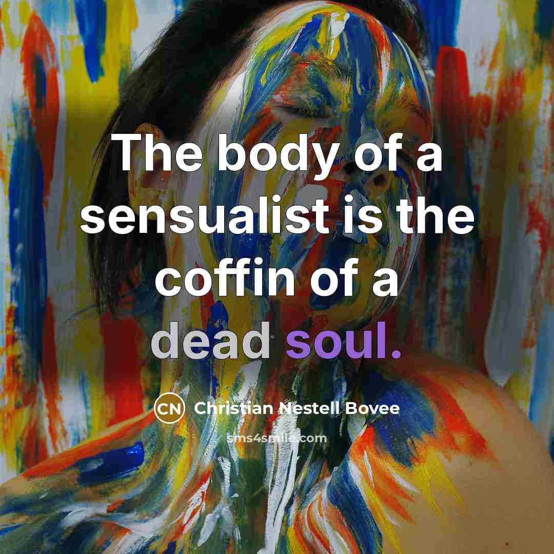 “The body of a sensualist is the coffin of a…” quote by Christian Nestell Bovee