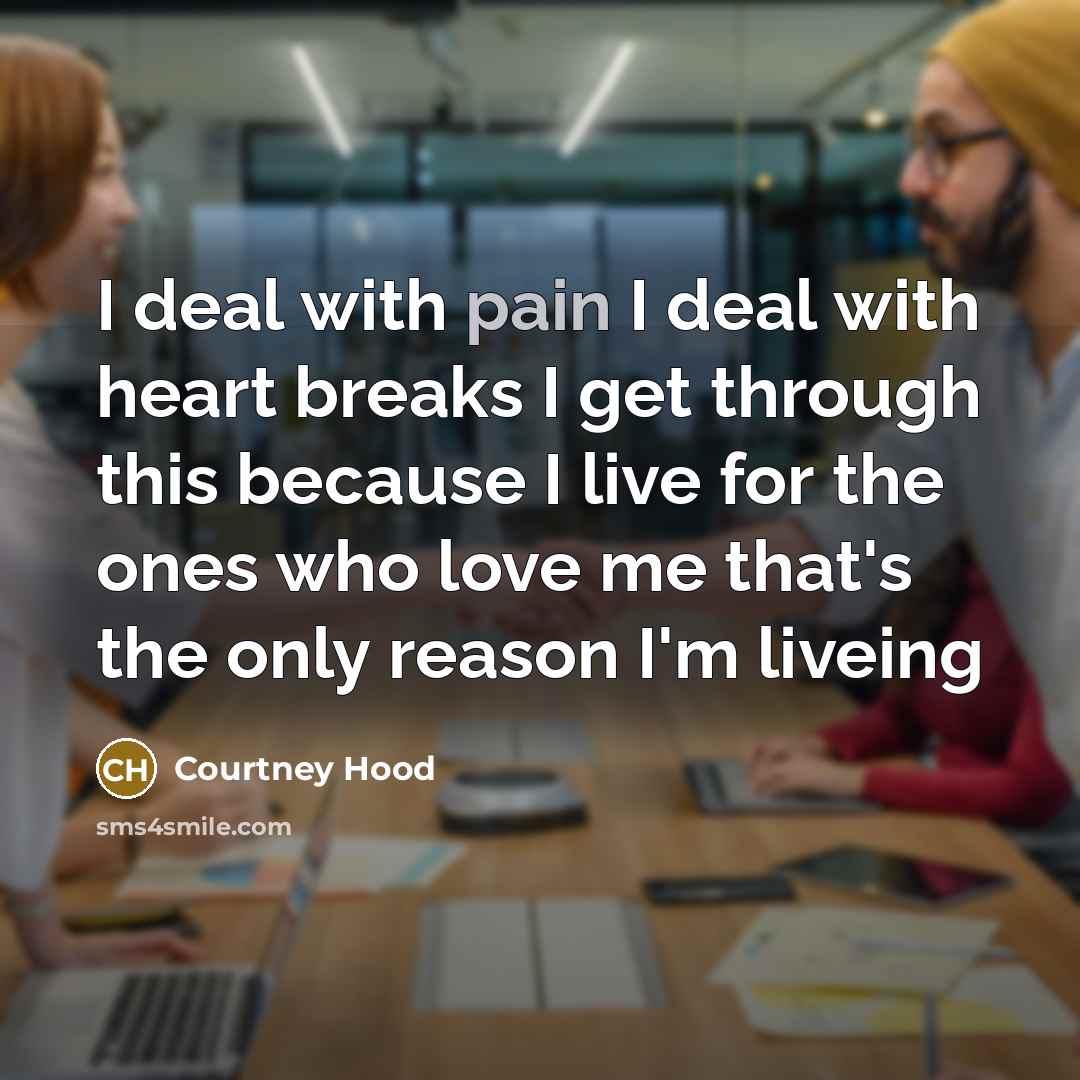 “I deal with pain I deal with heart breaks I…” quote by Courtney Hood