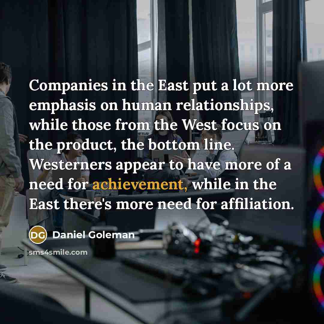 “Companies in the East put a lot more emphasis on…” quote by Daniel Goleman