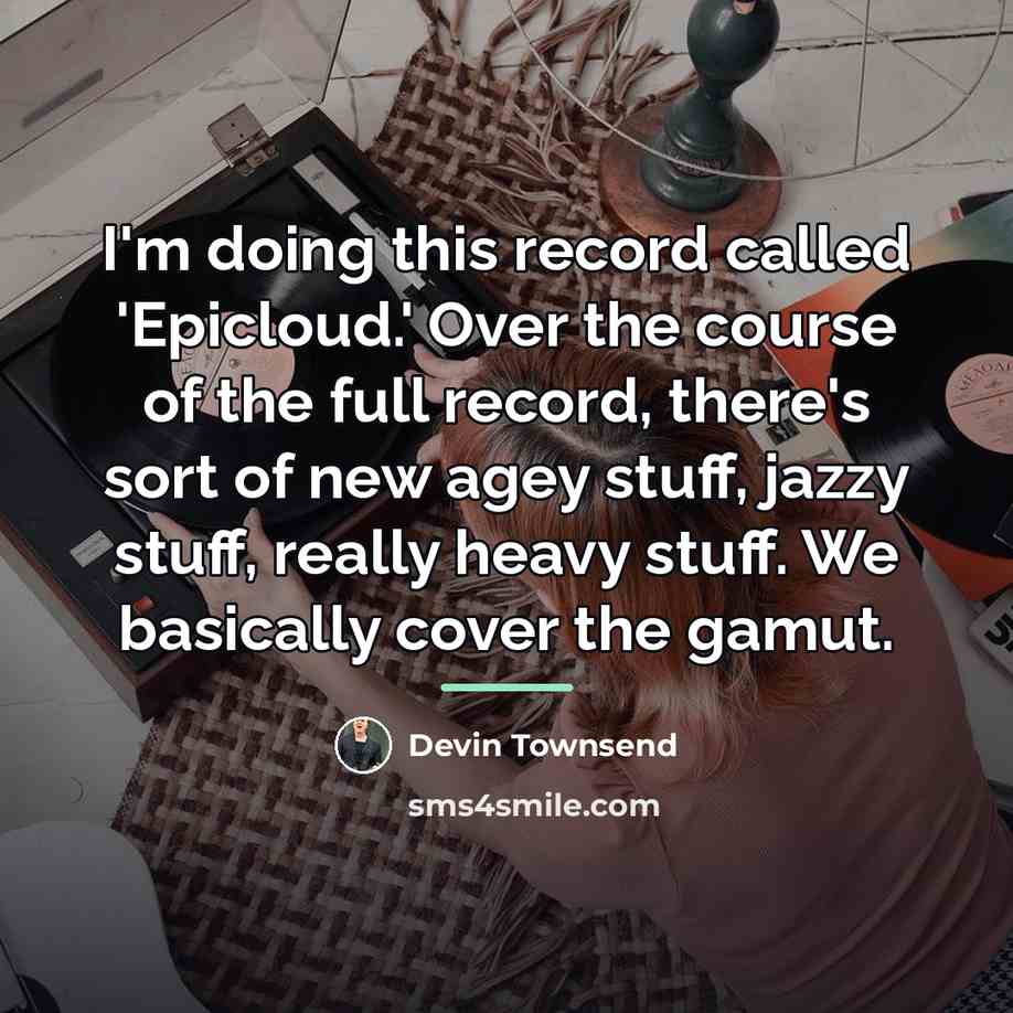 “I'm doing this record called 'Epicloud.' Over the course of…” quote by Devin Townsend