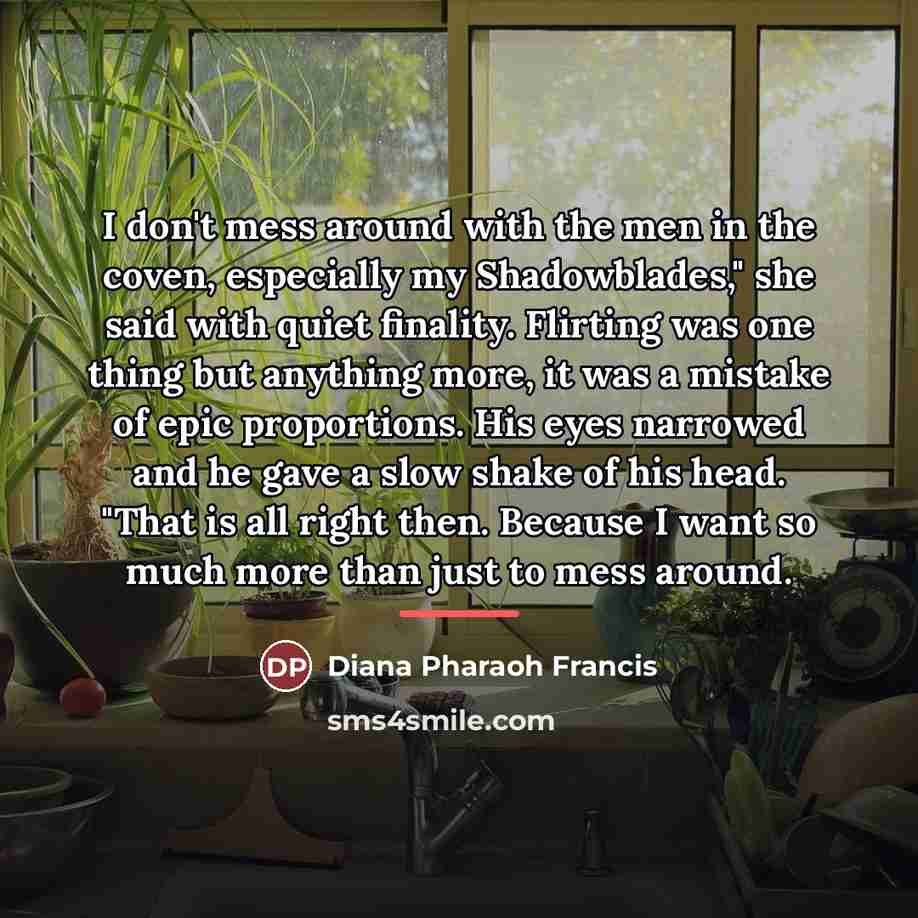 “I don't mess around with the men in the coven,…” quote by Diana Pharaoh Francis