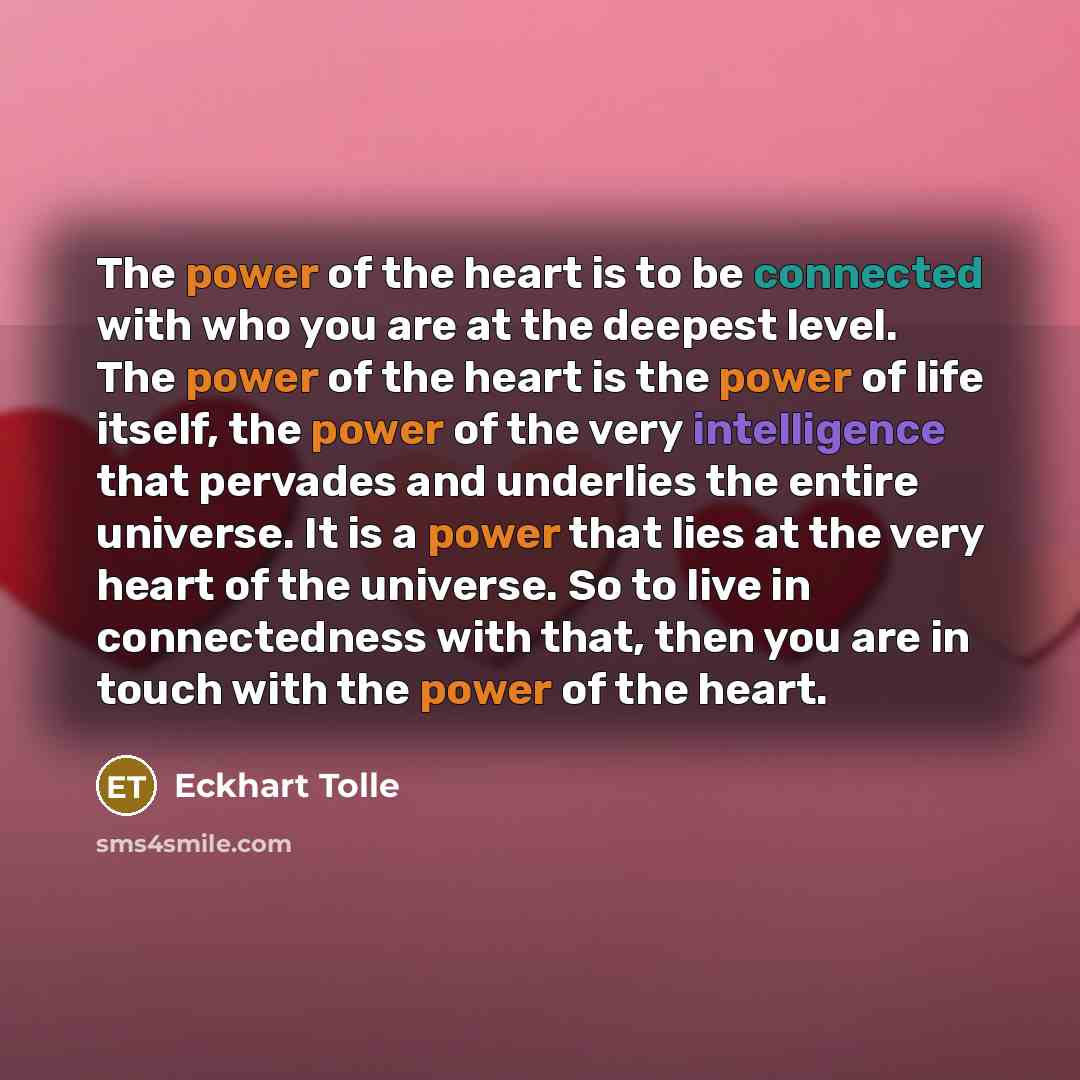“The power of the heart is to be connected with…” quote by Eckhart Tolle