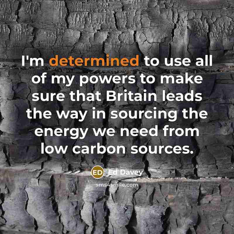 “I'm determined to use all of my powers to make…” quote by Ed Davey