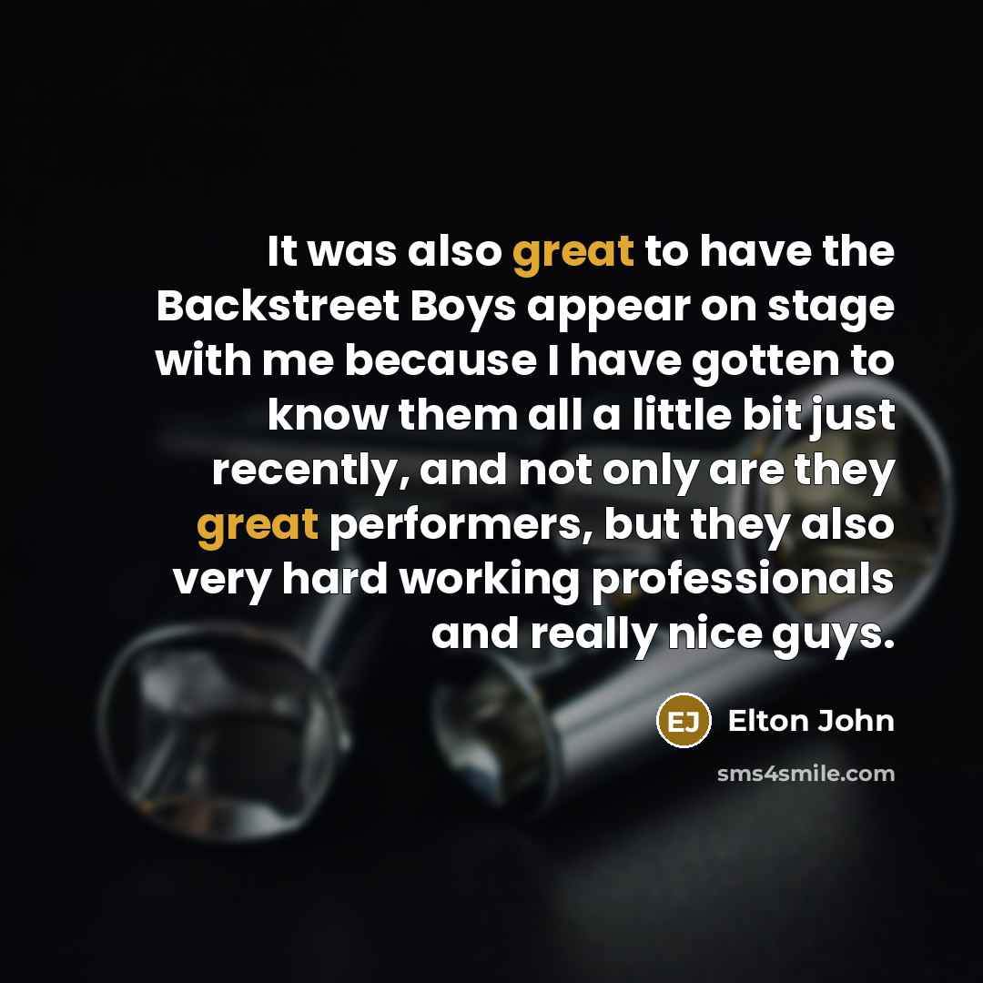 “It was also great to have the Backstreet Boys appear…” quote by Elton John