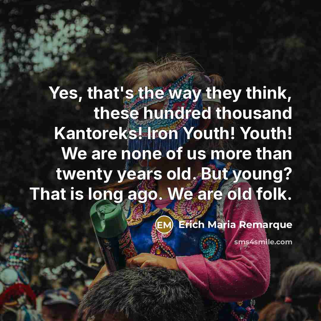 “Yes, that's the way they think, these hundred thousand Kantoreks!…” quote by Erich Maria Remarque