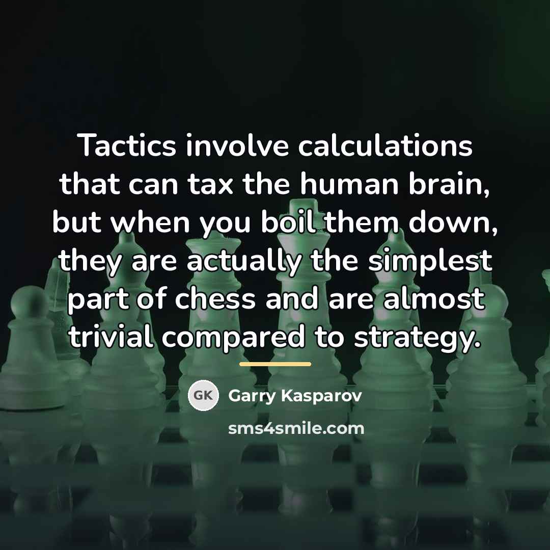 “Tactics involve calculations that can tax the human brain, but…” quote by Garry Kasparov