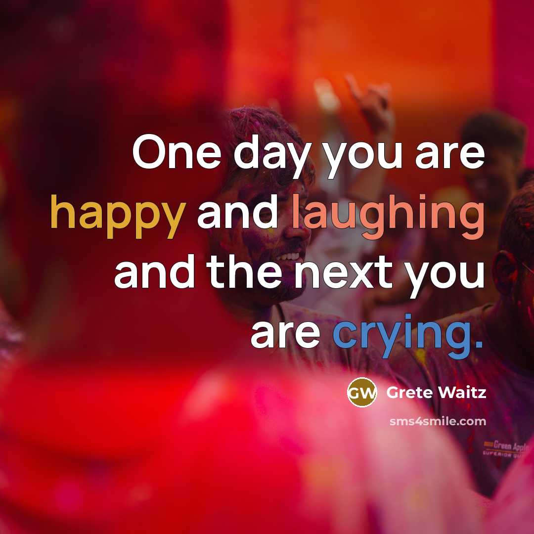 “One day you are happy and laughing and the next you are crying.” quote by Grete Waitz