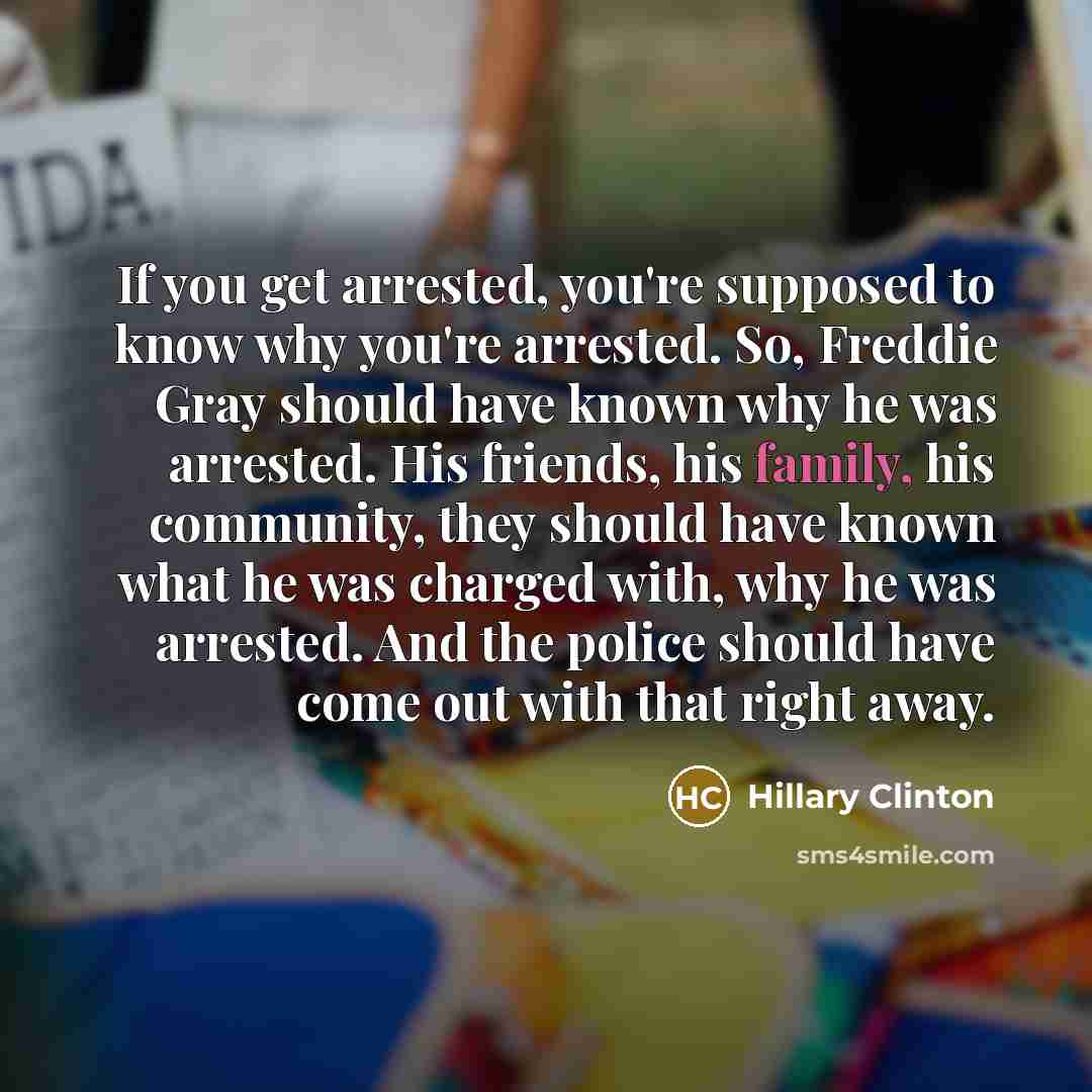 “If you get arrested, you`re supposed to know why you`re…” quote by Hillary Clinton