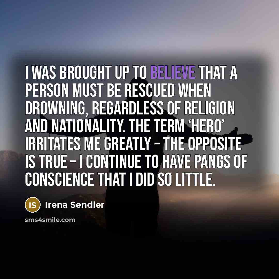 “I was brought up to believe that a person must…” quote by Irena Sendler