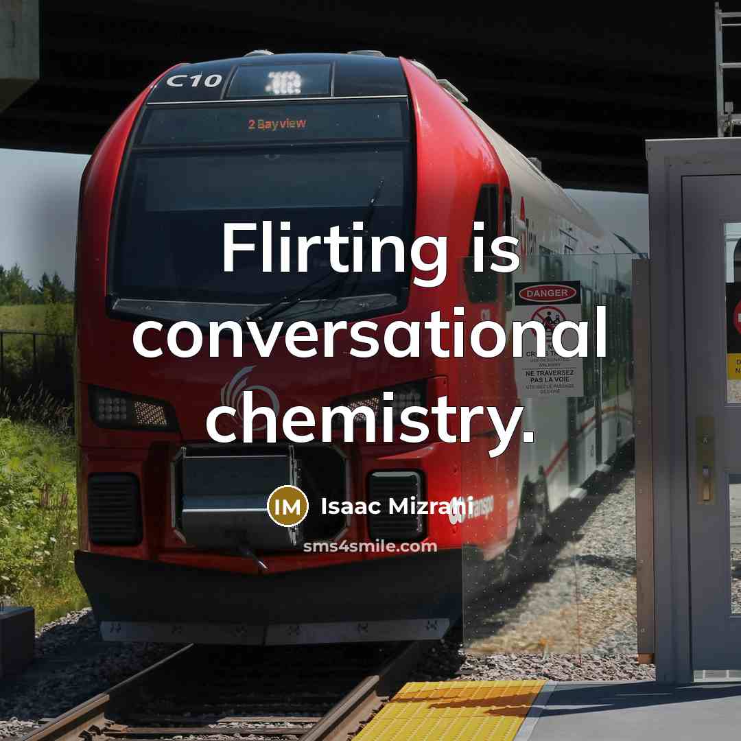 “Flirting is conversational chemistry.…” quote by Isaac Mizrahi