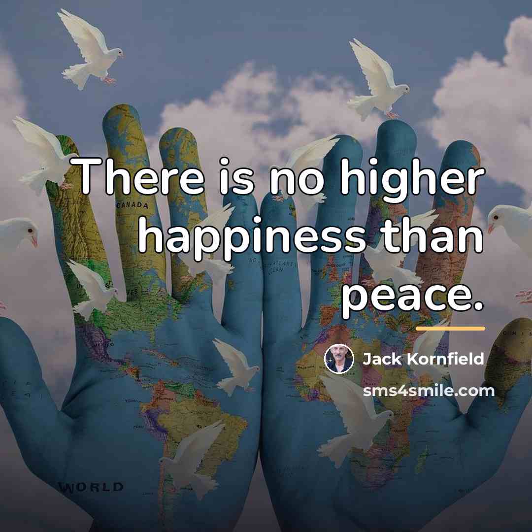 “There is no higher happiness than peace.…” quote by Jack Kornfield