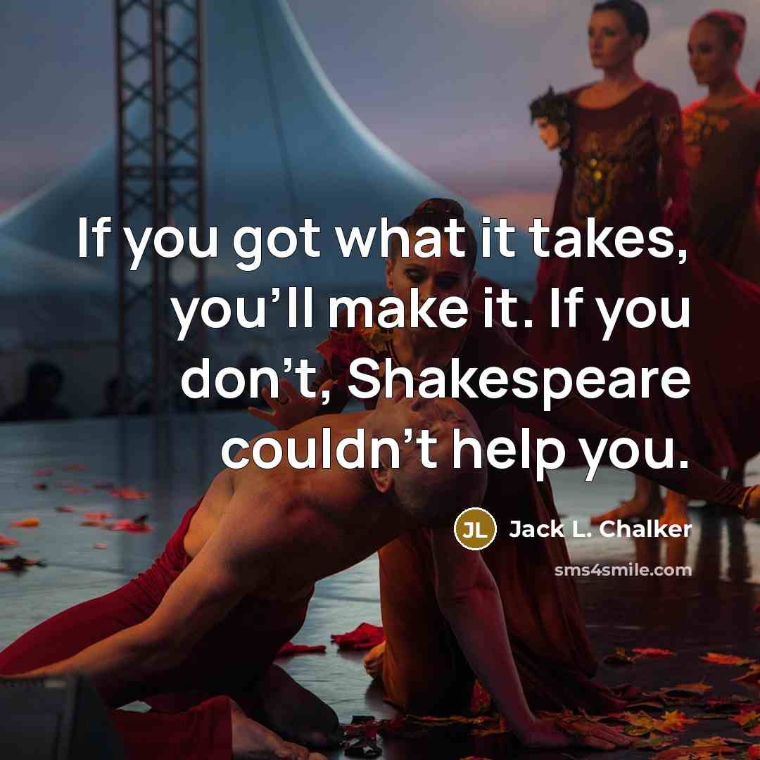 “If you got what it takes, you'll make it. If…” quote by Jack L. Chalker