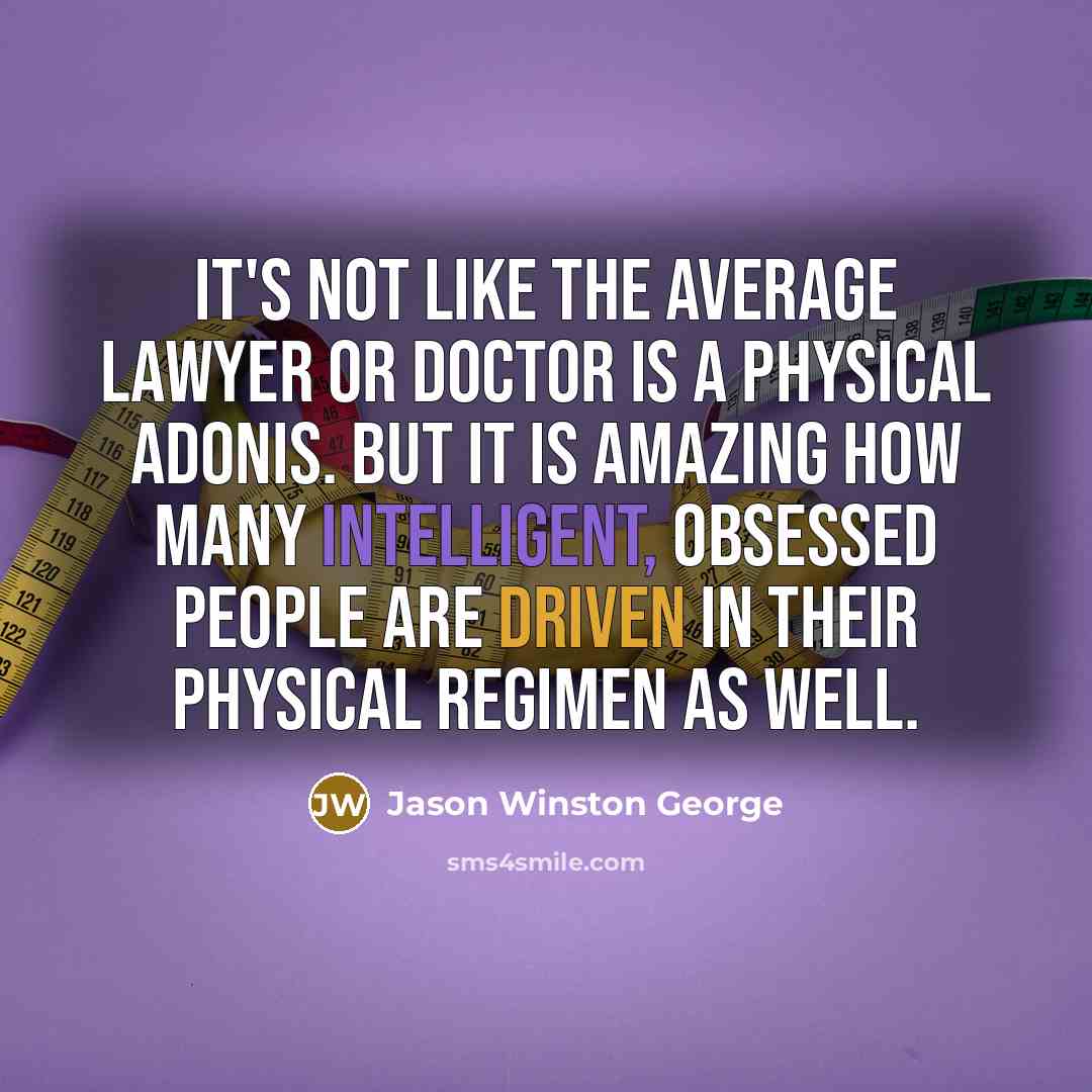 “It's not like the average lawyer or doctor is a…” quote by Jason Winston George