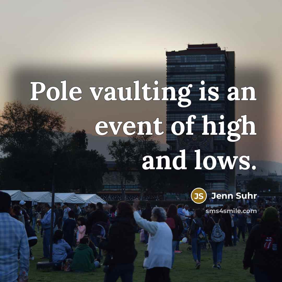 “Pole vaulting is an event of high and lows.…” quote by Jenn Suhr