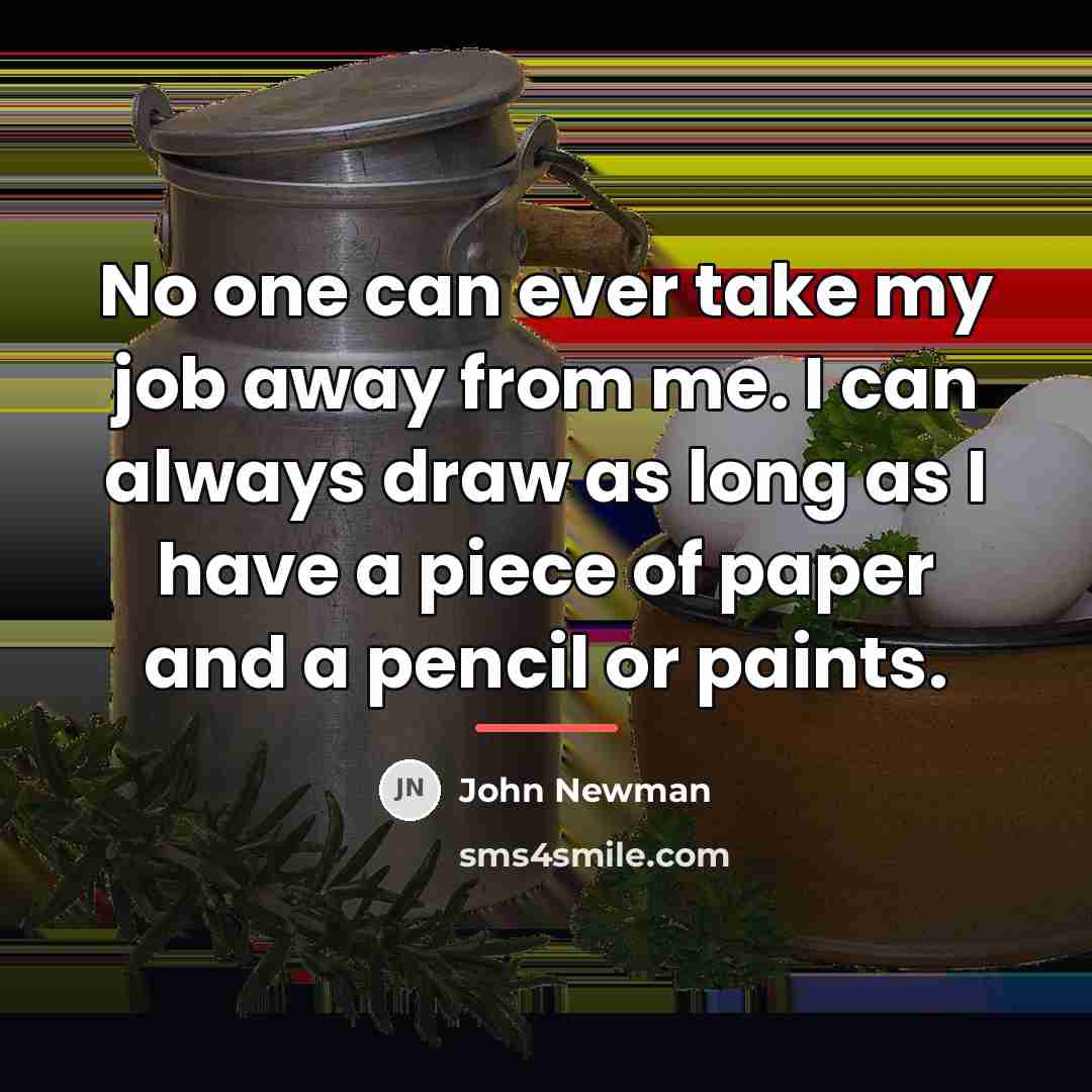 “No one can ever take my job away from me.…” quote by John Newman