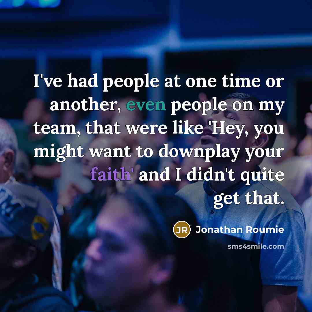 “I've had people at one time or another, even people…” quote by Jonathan Roumie