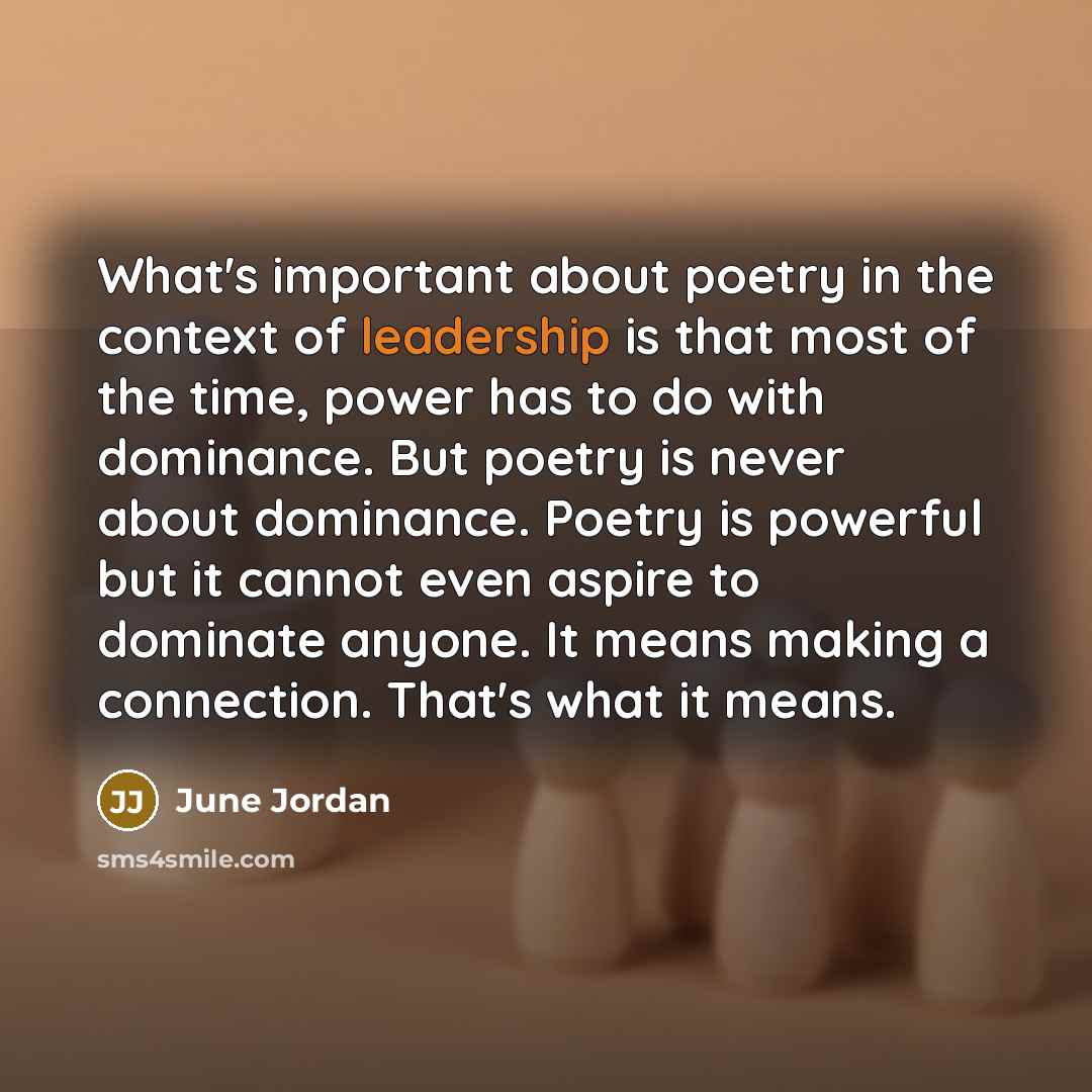 “What's important about poetry in the context of leadership is…” quote by June Jordan