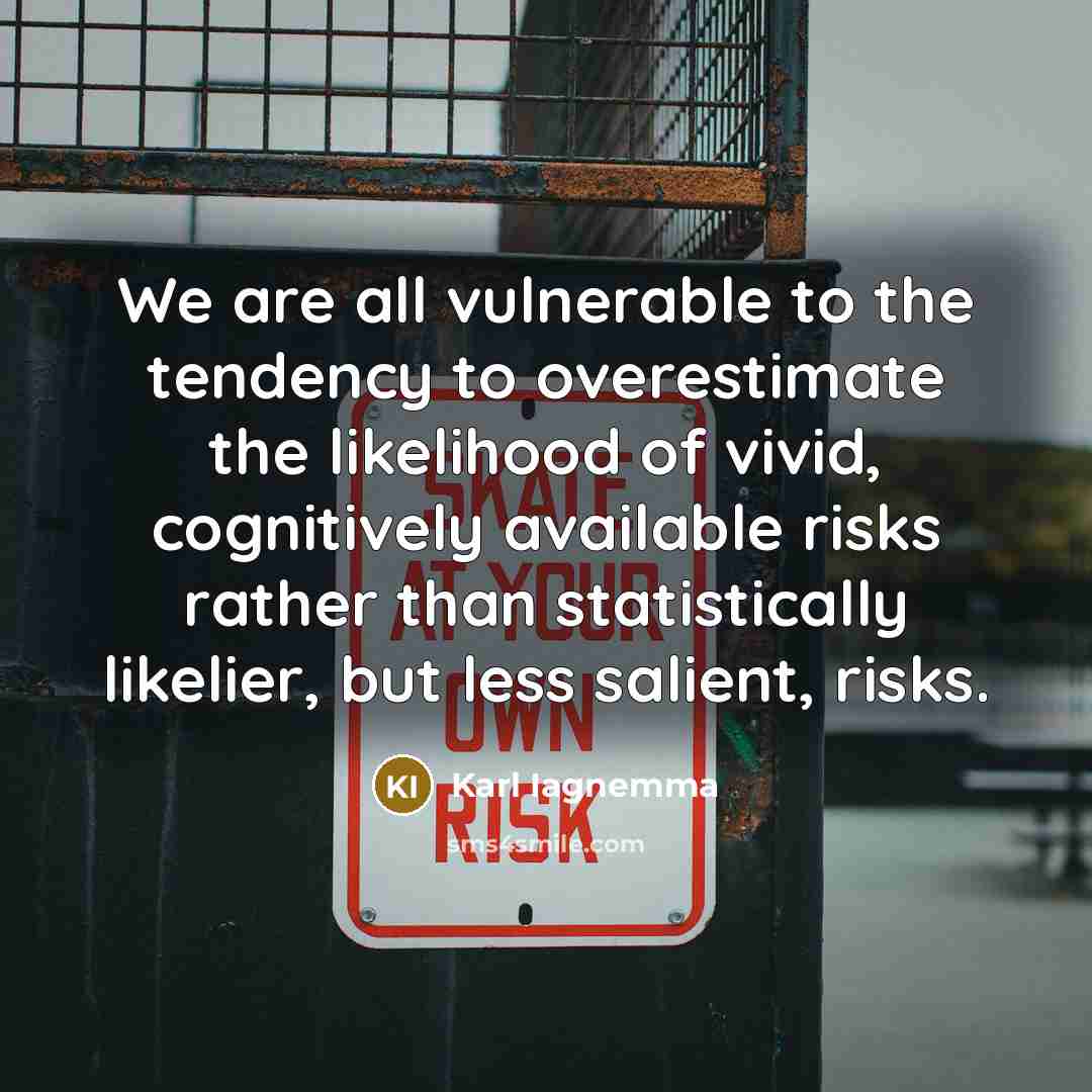 “We are all vulnerable to the tendency to overestimate the…” quote by Karl Iagnemma
