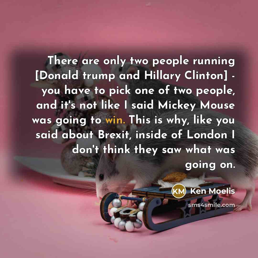 “There are only two people running [Donald trump and Hillary…” quote by Ken Moelis