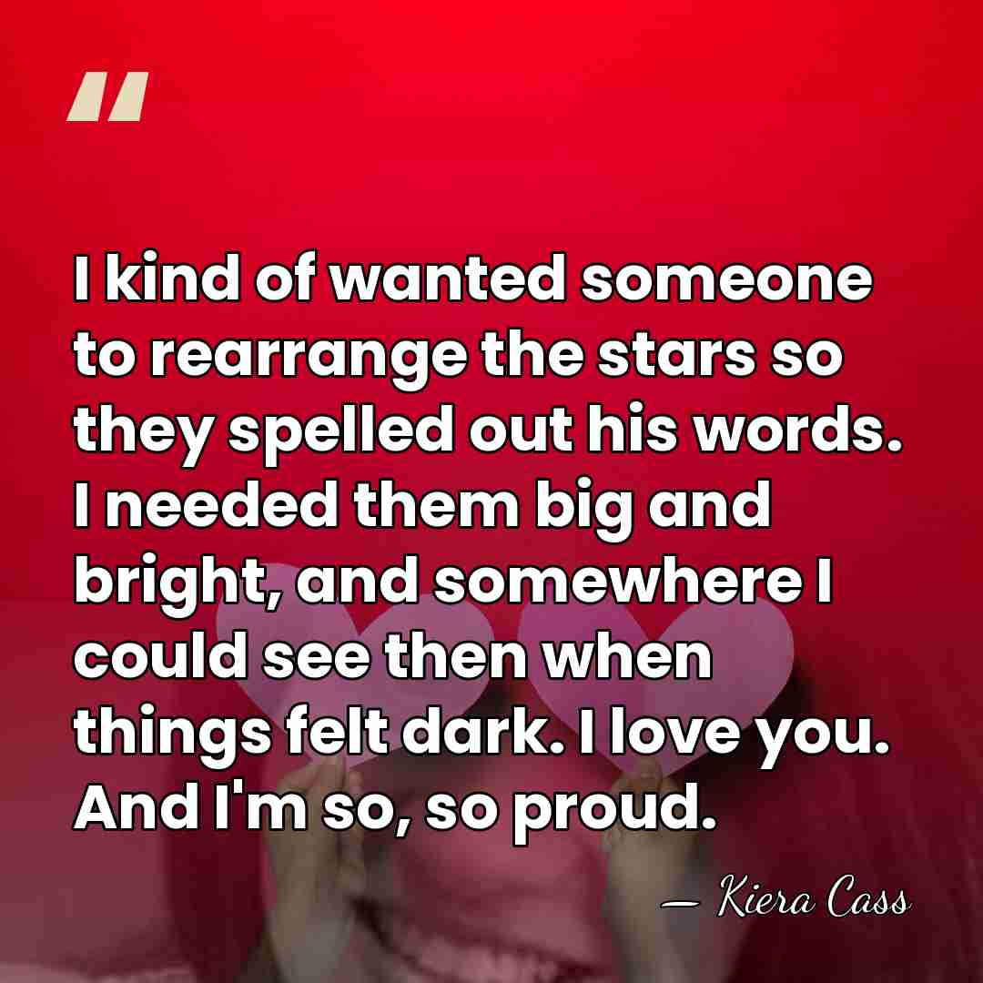I kind of wanted someone to rearrange the stars so they spelled&hellip; - Kiera Cass