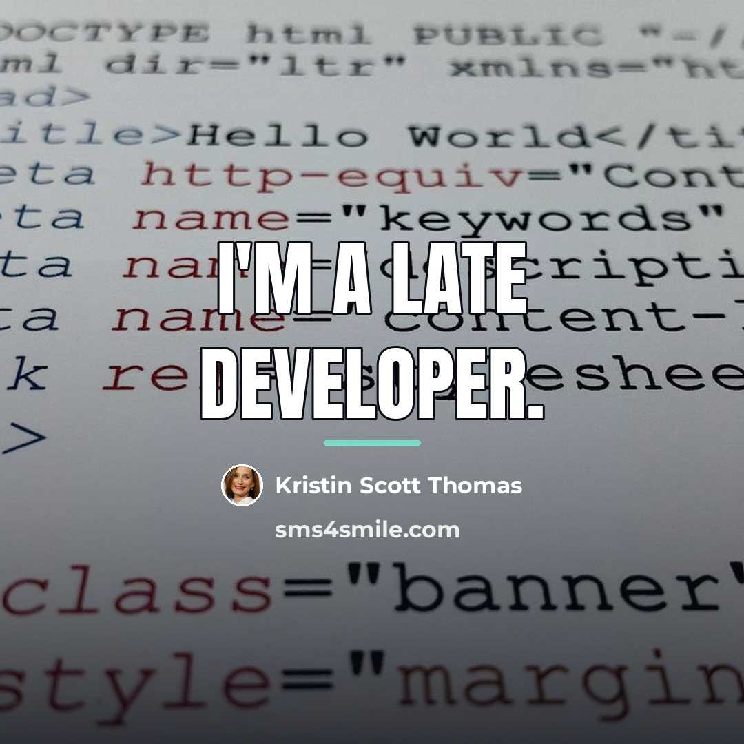 “I'm a late developer.…” quote by Kristin Scott Thomas