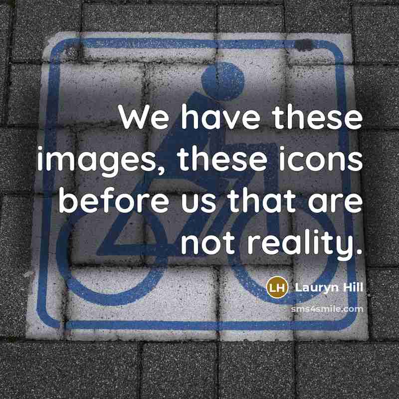 “We have these images, these icons before us that are…” quote by Lauryn Hill