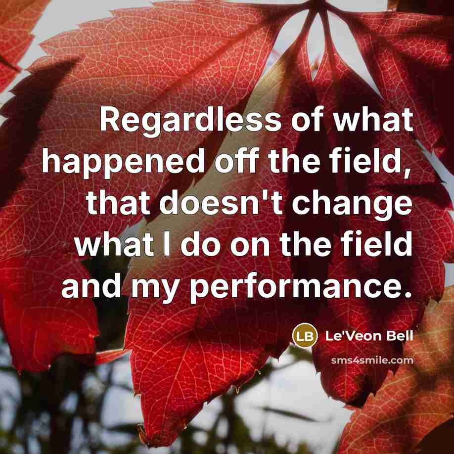 “Regardless of what happened off the field, that doesn't change…” quote by Le'Veon Bell