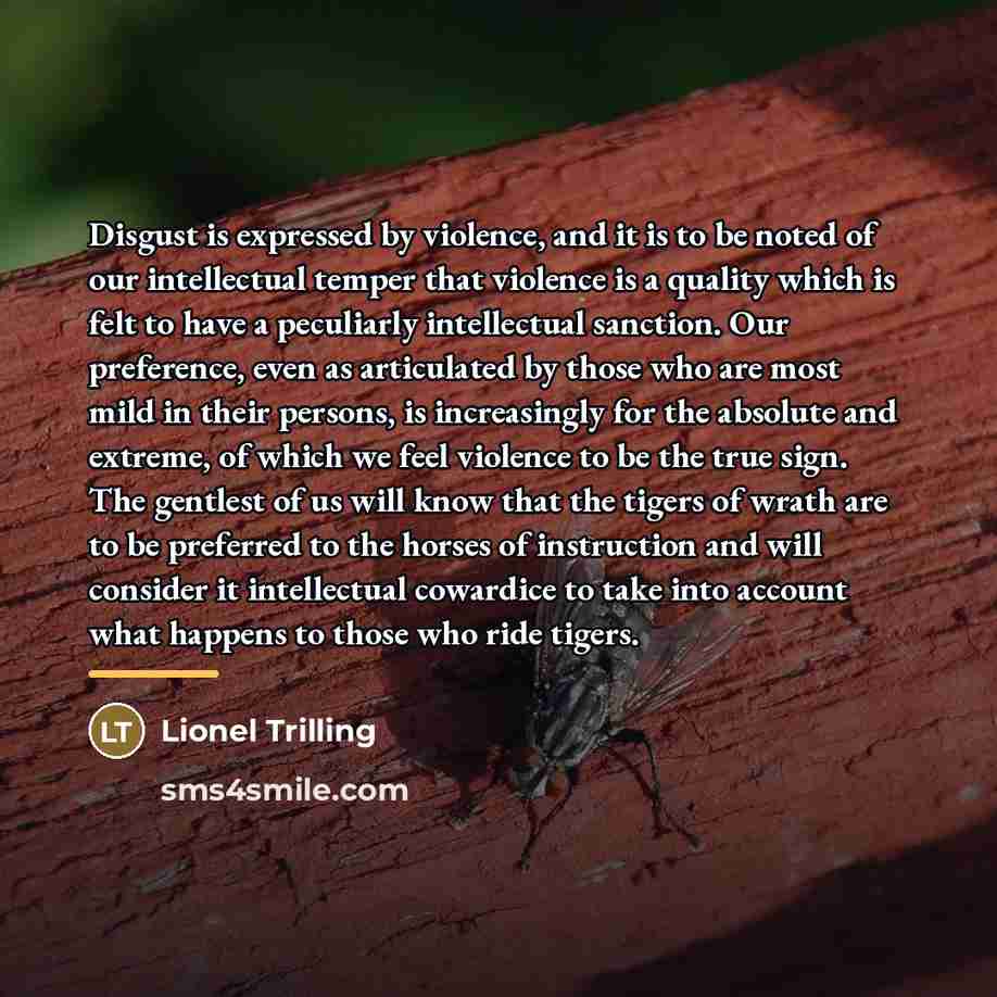 “Disgust is expressed by violence, and it is to be…” quote by Lionel Trilling
