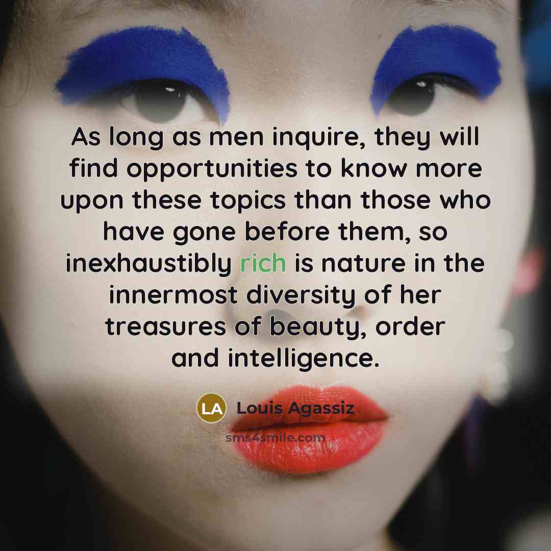 “As long as men inquire, they will find opportunities to…” quote by Louis Agassiz