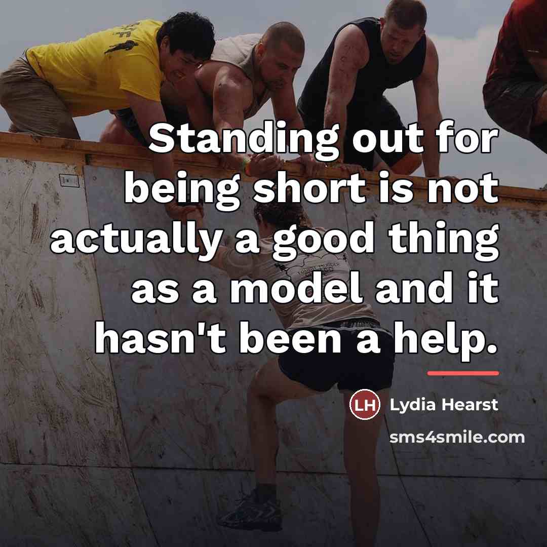 “Standing out for being short is not actually a good…” quote by Lydia Hearst