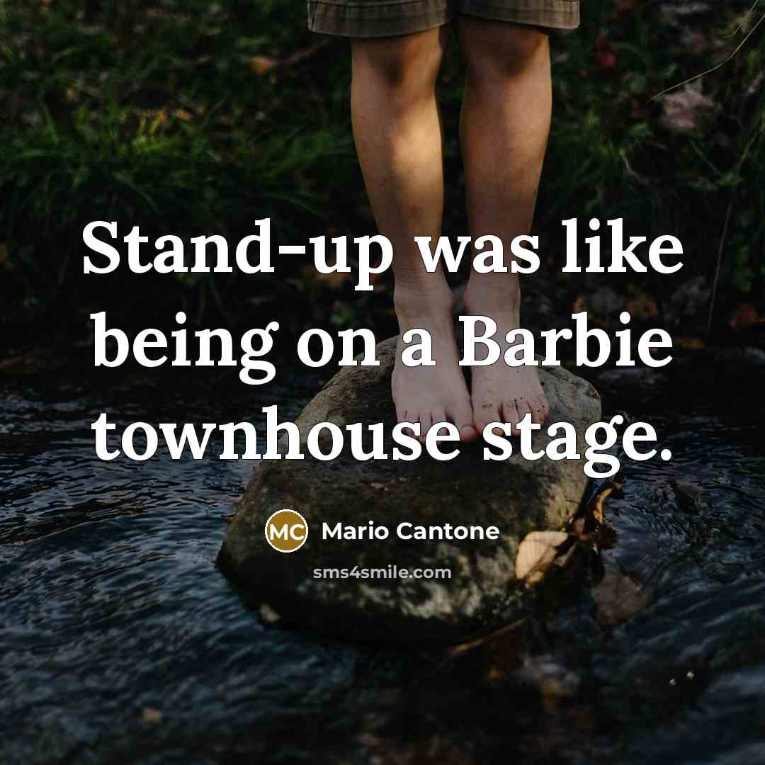 “Stand-up was like being on a Barbie townhouse stage.…” quote by Mario Cantone
