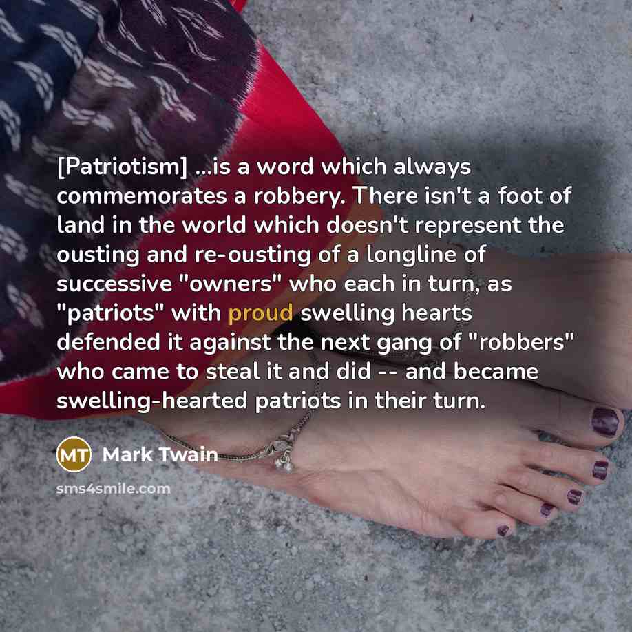 “[Patriotism] ...is a word which always commemorates a robbery. There…” quote by Mark Twain