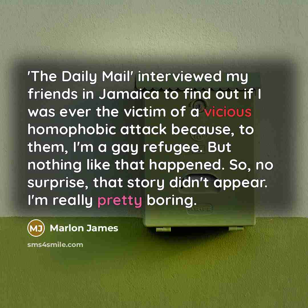 “'The Daily Mail' interviewed my friends in Jamaica to find…” quote by Marlon James