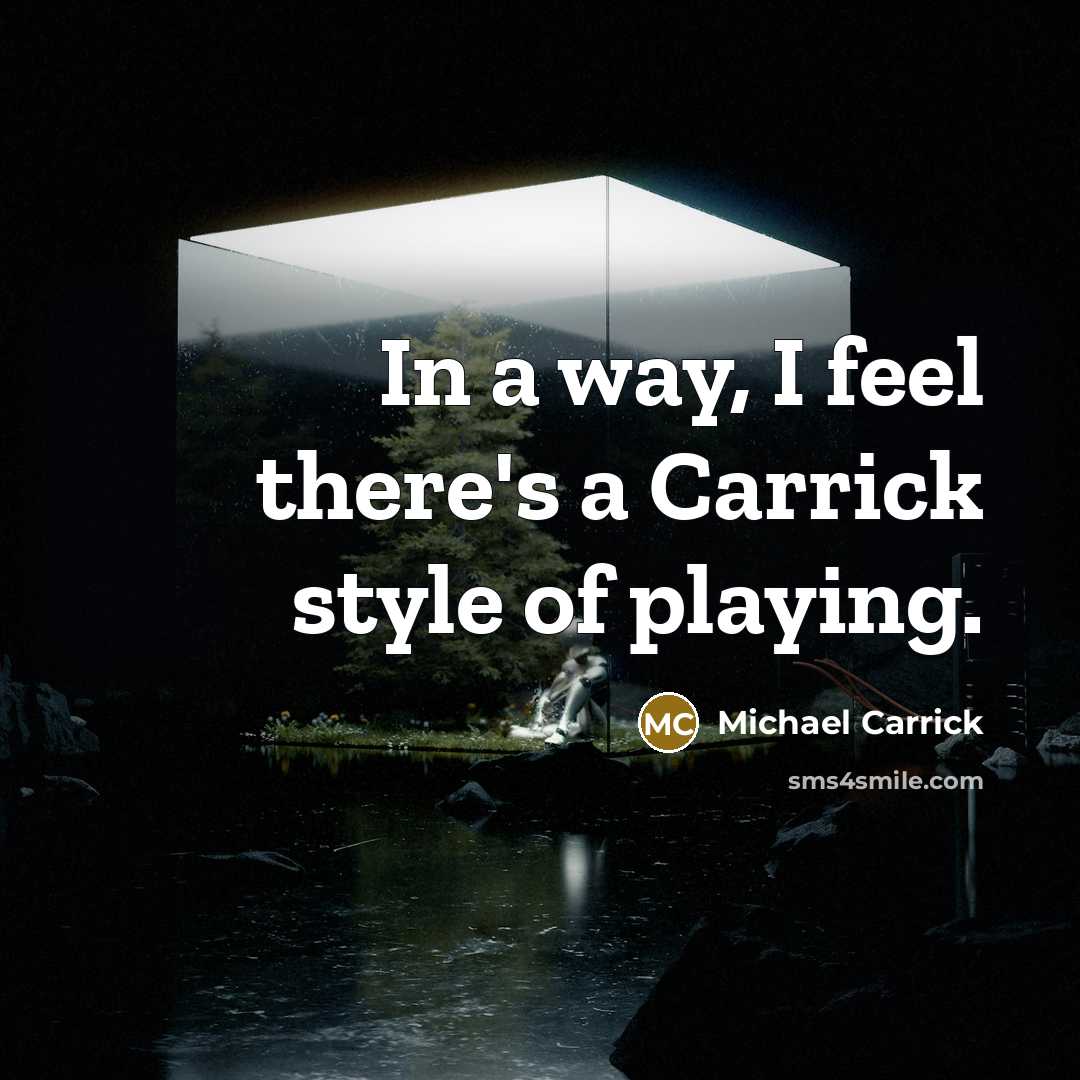 “In a way, I feel there's a Carrick style of…” quote by Michael Carrick