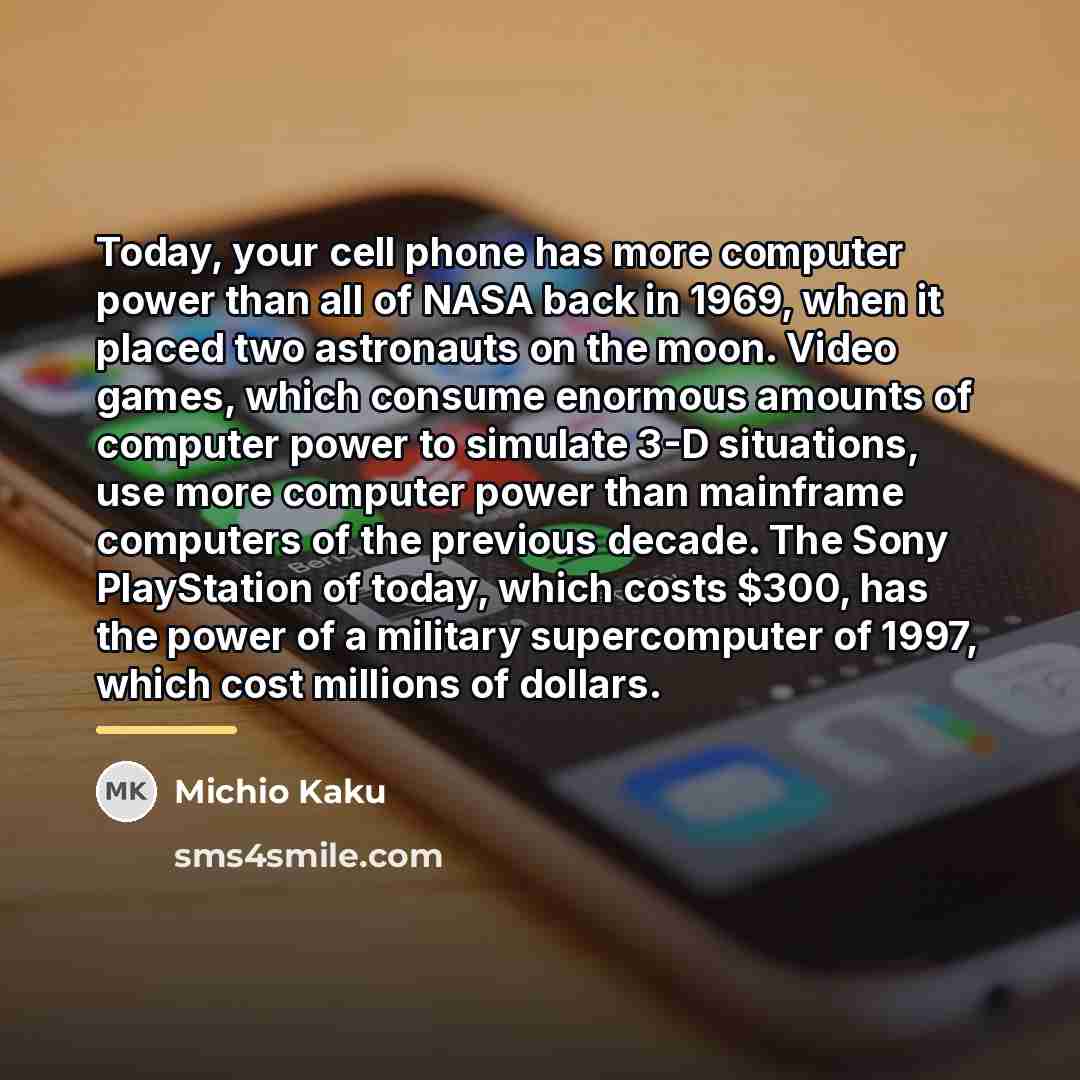 “Today, your cell phone has more computer power than all…” quote by Michio Kaku