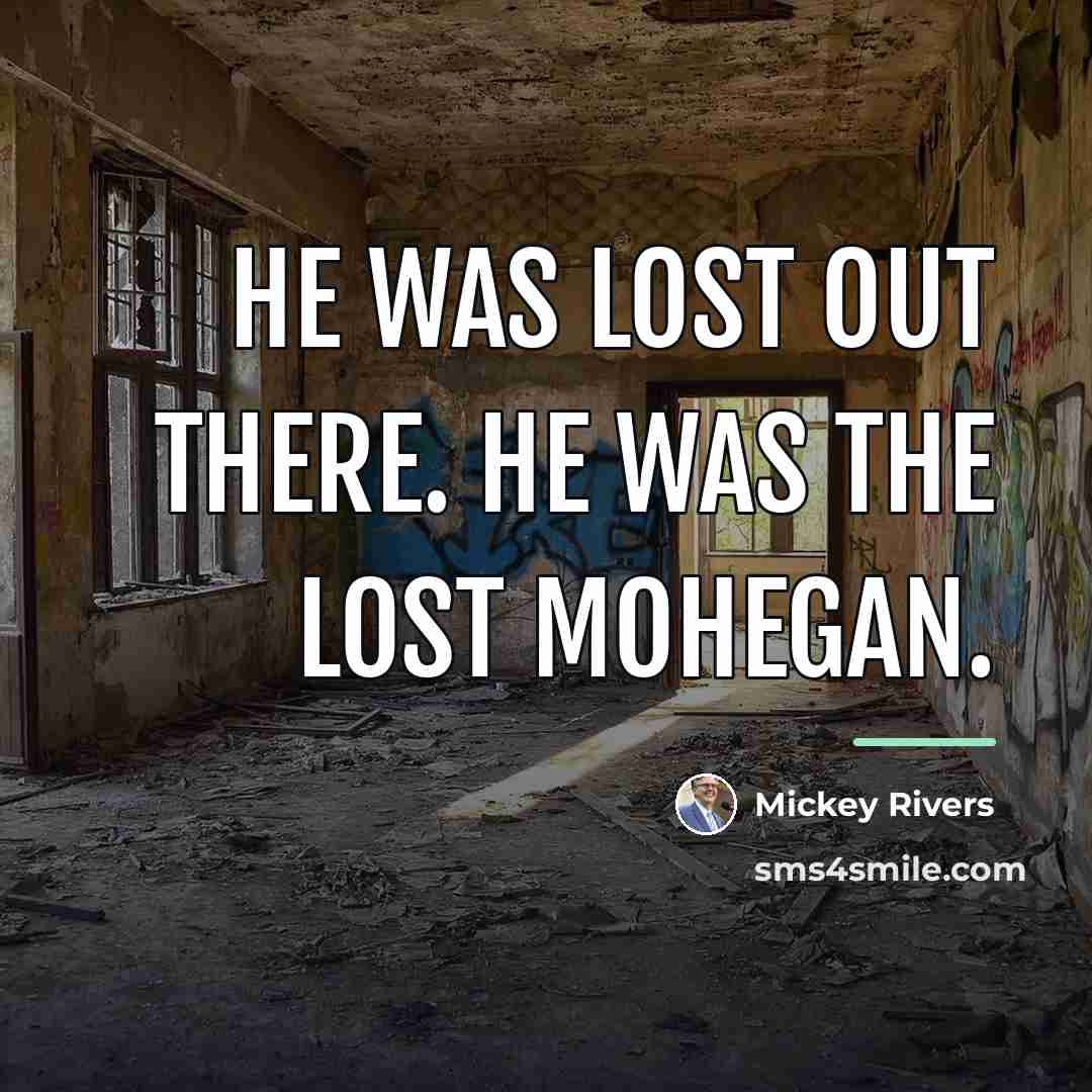 “He was lost out there. He was the lost Mohegan.…” quote by Mickey Rivers