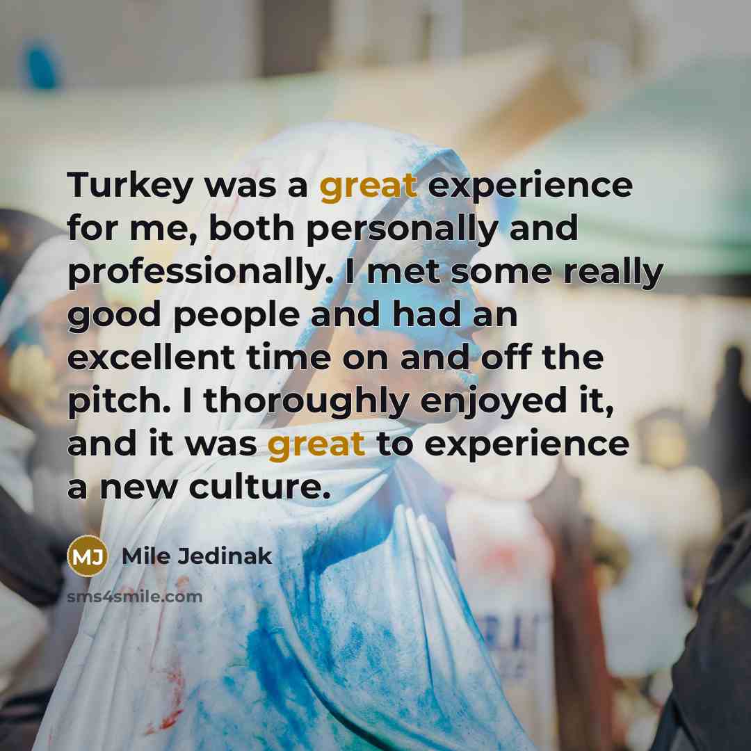 “Turkey was a great experience for me, both personally and…” quote by Mile Jedinak