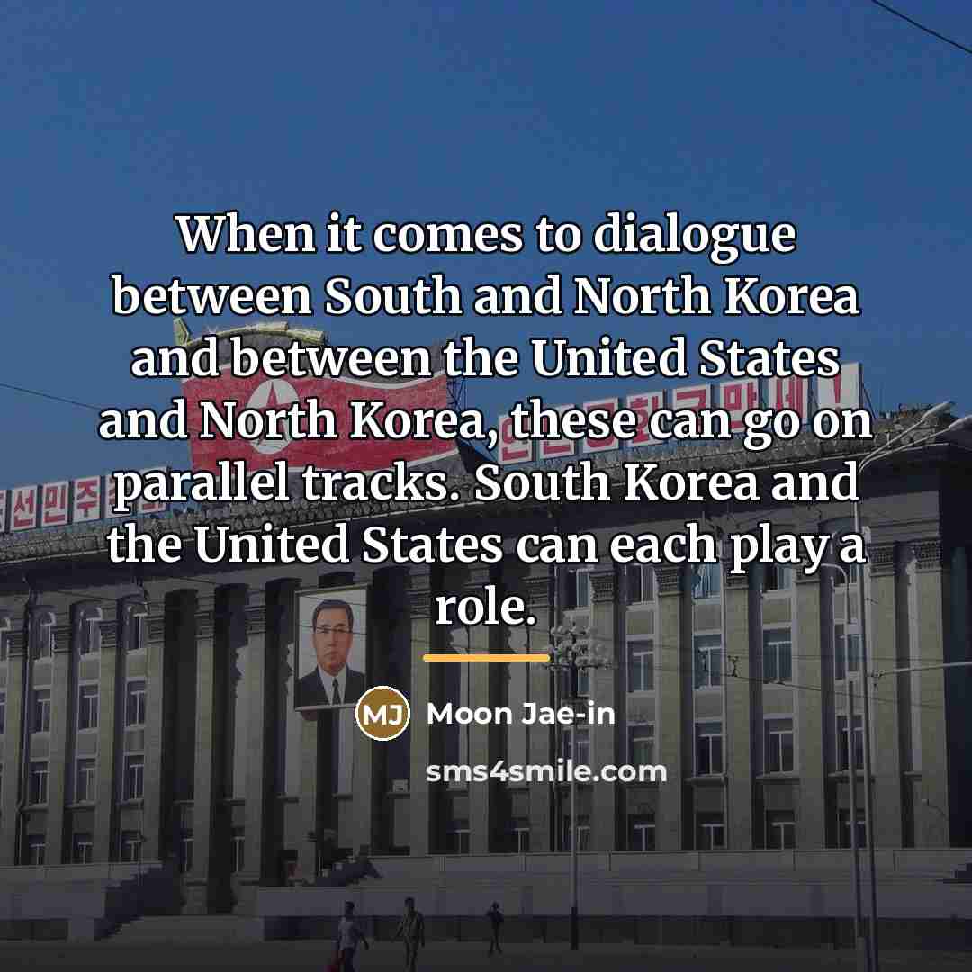 “When it comes to dialogue between South and North Korea…” quote by Moon Jae-in
