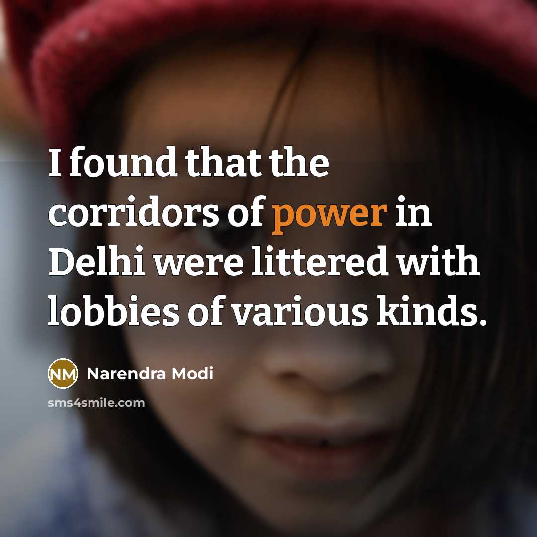 “I found that the corridors of power in Delhi were…” quote by Narendra Modi