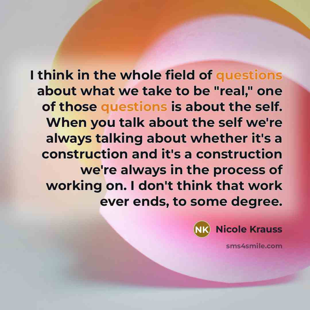 “I think in the whole field of questions about what…” quote by Nicole Krauss